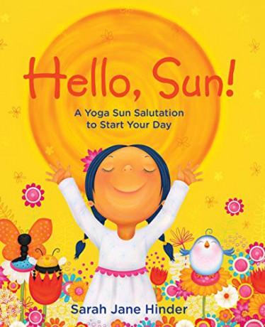 Hello, Sun!: A Yoga Sun Salutation to Start Your Day - Sarah Jane Hinder [KSIĄŻKA]