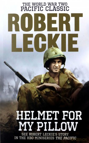 Helmet for my Pillow: The World War Two Pacific Classic - Robert Leckie [KSIĄŻKA]