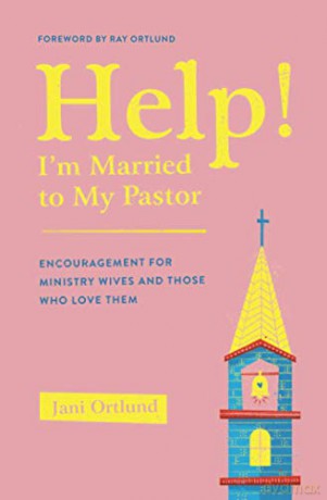 Help! I'm Married to My Pastor: Encouragement for Ministry Wives and Those Who Love Them - Jani Ortlund [KSIĄŻKA]