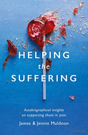 Helping the Suffering: Autobiographical Reflections on Supporting Those in Pain - Jennie Muldoon [KSIĄŻKA]