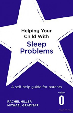 Helping Your Child with Sleep Problems: A self-help guide for parents - Rachel Hiller [KSIĄŻKA]