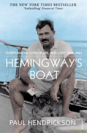 Hemingway's Boat: Everything He Loved in Life, and Lost, 1934-1961 - Paul Hendrickson [KSIĄŻKA]
