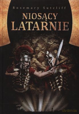 Niosący Latarnie (twarda) - Rosemary Sutcliff [KSIĄŻKA]