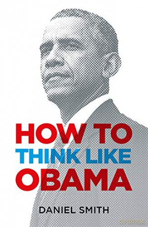 How To Think Like Obama - Daniel Smith [KSIĄŻKA]