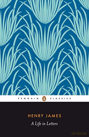 Henry James: A Life in Letters Penguin Classics - James Henry [KSIĄŻKA]