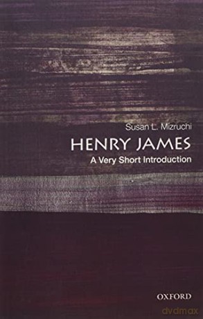Henry James: A Very Short Introduction - Susan L. Mizruchi [KSIĄŻKA]