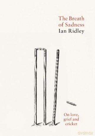 The Breath Of Sadness: On Love, Grief And Cricket - Ian Ridley [KSIĄŻKA]
