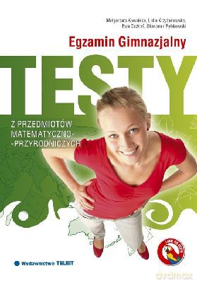 Egzamin Gimnazjalny Testy Z Przedmiotów Matematyczno - Przyrodniczych - Małgorzata Kowalska, Lidia Krzyżanowska, Ewa Oczkość, Sławomir Rybkowski [KSIĄŻKA]
