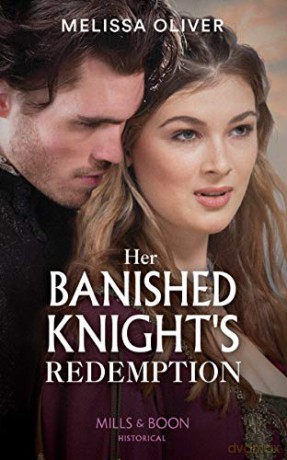 Her Banished Knight's Redemption: Book 2 Notorious Knights - Melissa Oliver [KSIĄŻKA]