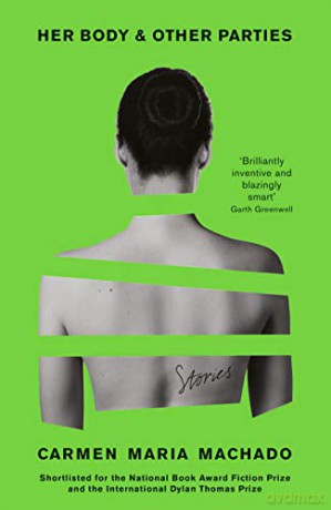 Her Body And Other Parties: Carmen Maria Machado - Carmen Maria Machado [KSIĄŻKA]