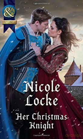 Her Christmas Knight Lovers and Legends, Book 6 - Nicole Locke [KSIĄŻKA]