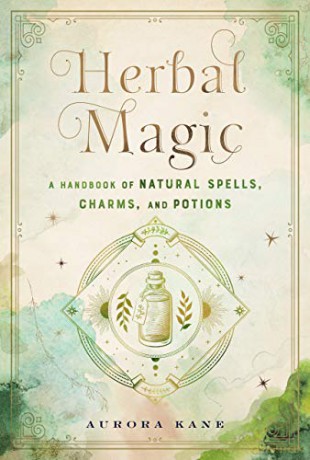 Herbal Magic: A Handbook of Natural Spells, Charms, and Potions 7 Mystical Handbook - Aurora Kane [KSIĄŻKA]
