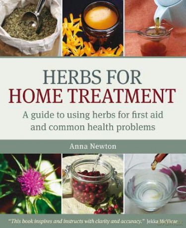 Herbs for Home Treatment: A Guide to Using Herbs for First Aid and Common Health Problems - Anna Newton [KSIĄŻKA]