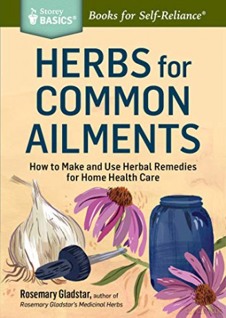 Herbs for Long-Lasting Health Storey Basics: How to Make and Use Herbal Remedies for Home Health Care. a Storey Basicsr Title - Rosemary Gladstar [KSIĄŻKA]