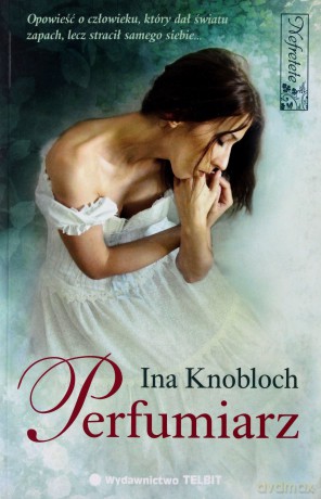 Perfumiarz - Ina Knobloch [KSIĄŻKA]