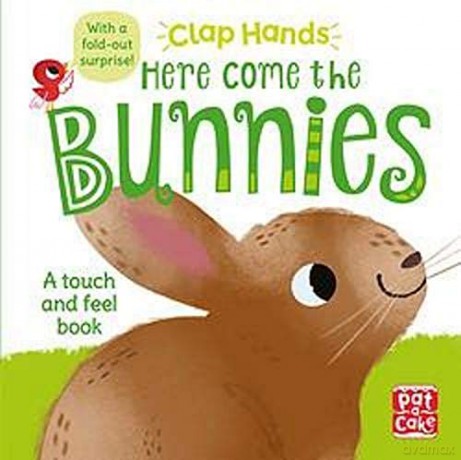 Here Come the Bunnies: A touch-and-feel board book with a fold-out surprise Clap Hands - Pat-a-Cake [KSIĄŻKA]