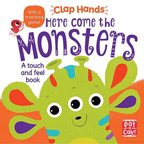 Here Come the Monsters: A touch-and-feel board book Clap Hands - Pat-a-Cake [KSIĄŻKA]