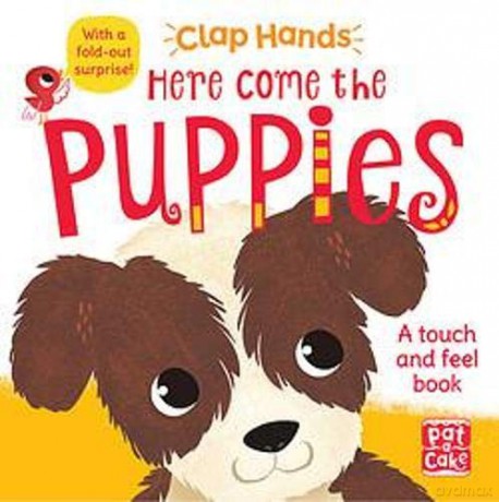 Here Come the Puppies: A touch-and-feel board book with a fold-out surprise Clap Hands - Pat-a-Cake [KSIĄŻKA]
