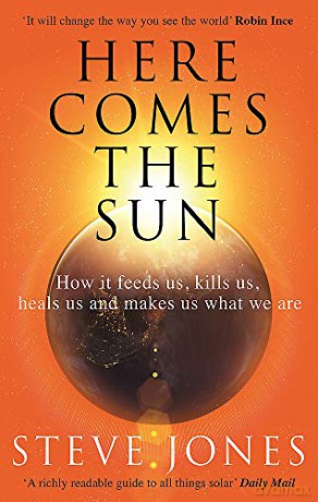 Here Comes the Sun: How it feeds us, kills us, heals us and makes us what we are - Professor Steve Jones [KSIĄŻKA]