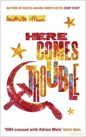 Here Comes Trouble: Shortlisted for the Bollinger Everyman Wodehouse Prize for Comic Fiction - Simon Wroe [KSIĄŻKA]
