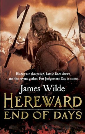 Hereward: End of Days: The Hereward Chronicles: book 3: An epic, fast-paced historical adventure set in Norman England you won't be able to put down - James Wilde [KSIĄŻKA]