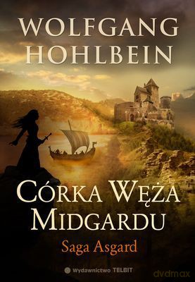 Córka Węża Midgardu Saga Asgard - Wolfgang Hohlbein [KSIĄŻKA]