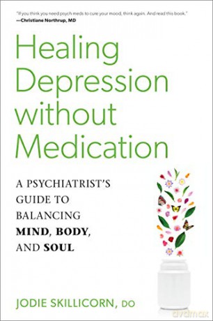 Healing Depression Without Medication: A Psychiatrist's Guide To Balancing Mind, Body, And Soul - Jodie D.O. Skillicorn [KSIĄŻKA]
