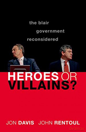 Heroes or Villains: The Blair Government Reconsidered - Jon Davis [KSIĄŻKA]