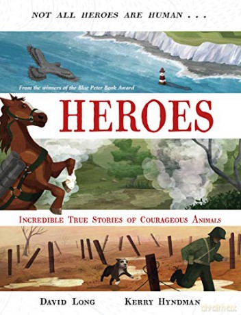 Heroes: Incredible true stories of courageous animals: 1 - David Long [KSIĄŻKA]
