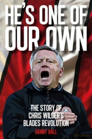 He's One Of Our Own: The Story Of Chris Wilder's Blades Revolution - Danny Hall [KSIĄŻKA]