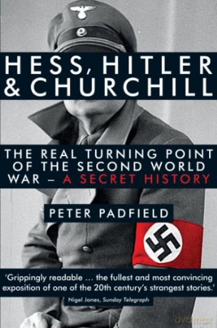 Hess, Hitler and Churchill: The Real Turning Point of the Second World War - A Secret History - Peter Padfield [KSIĄŻKA]