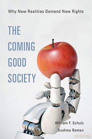 The Coming Good Society: Why New Realities Demand New Rights - William F.,Raman,Sushma Schulz [KSIĄŻKA]
