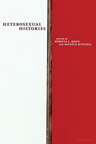 Heterosexual Histories NYU Series in Social and Cultural Analysis - Rebecca L. Davis [KSIĄŻKA]
