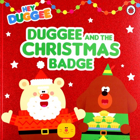 Hey Duggee: Duggee and the Christmas Badge - Hey Duggee [KSIĄŻKA]