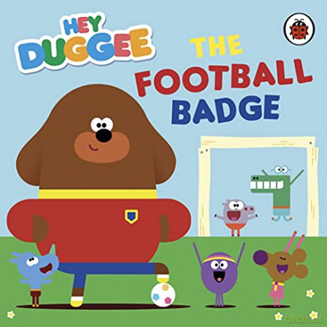 Hey Duggee: The Football Badge - Hey Duggee [KSIĄŻKA]