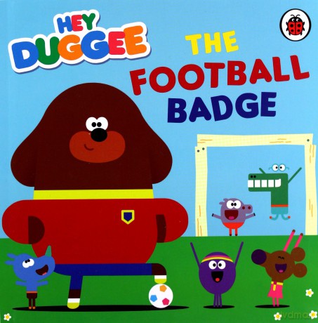 Hey Duggee: The Football Badge - Hey Duggee [KSIĄŻKA]