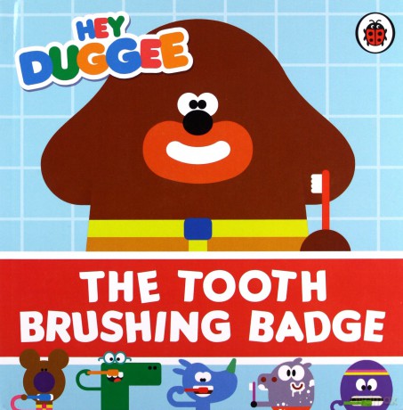 Hey Duggee: The Tooth Brushing Badge - Hey Duggee [KSIĄŻKA]