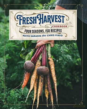 The Fresh Harvest Cookbook: Four Seasons, 150 Recipes - Sarasin [KSIĄŻKA]