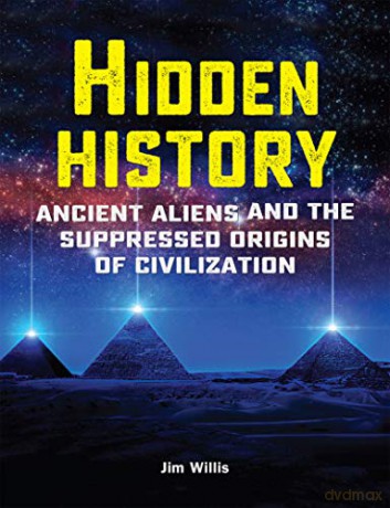 Hidden History: Ancient Aliens and the Suppressed Origins of Civilization - Jim Willis [KSIĄŻKA]
