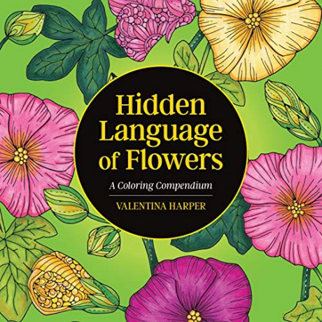 Hidden Language of Flowers: A Coloring Compendium Design Originals Floral Symbolism and Secret Meanings for Over 50 Blooms, plus Drawing Pages, Reflective Prompts, and Interactive Activities - Valentina Harper [KSIĄŻKA]