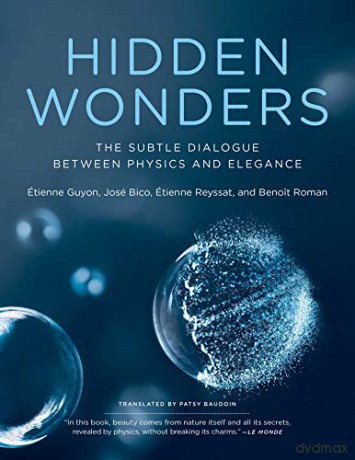 Hidden Wonders: The Subtle Dialogue Between Physics and Elegance - Etienne Guyon [KSIĄŻKA]