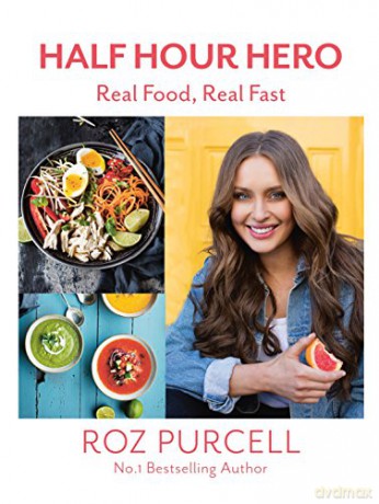 Half Hour Hero: Real Food, Real Fast - Roz Purcell [KSIĄŻKA]