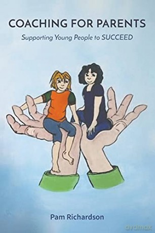 Coaching For Parents: Supporting Young People To Succeed - Pam Richardson [KSIĄŻKA]