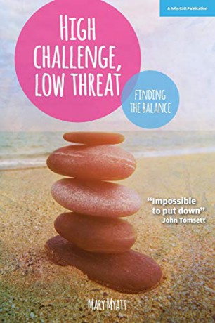 High Challenge, Low Threat: How the Best Leaders Find the Balance - Mary Myatt [KSIĄŻKA]