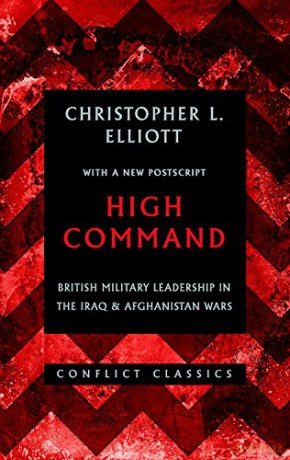 High Command: British Military Leadership in the Iraq and Afghanistan Wars Conflict Classics - Christopher L. Elliott [KSIĄŻKA]