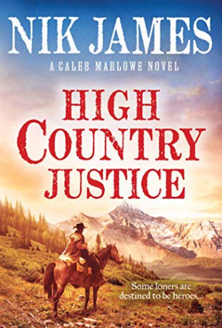 High Country Justice: 1 Caleb Marlowe Series, 1 - Nik James [KSIĄŻKA]