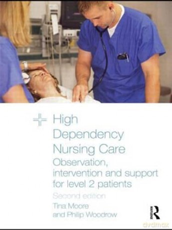 High Dependency Nursing Care: Observation, Intervention and Support for Level 2 Patients - Tina Moore [KSIĄŻKA]