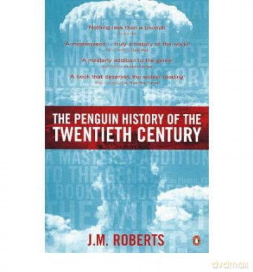 Thepenguin History Of The Twentieth Century The History Of The World, 1901 To The Present - J M Roberts [KSIĄŻKA]
