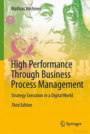 High Performance Through Business Process Management: Strategy Execution in a Digital World - Mathias Kirchmer [KSIĄŻKA]
