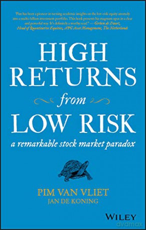 High Returns from Low Risk: A Remarkable Stock Market Paradox - Pim van Vliet [KSIĄŻKA]